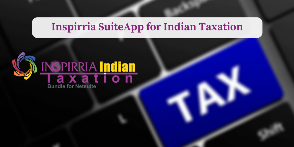 NetSuite SuiteApp Inspirria Indian Taxation