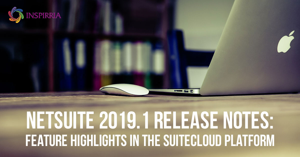NetSuite Release Notes 2019.1 SuiteCloud Platform