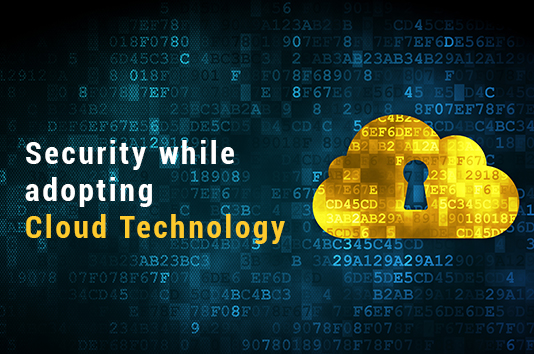 Security While Adopting The Cloud Technology