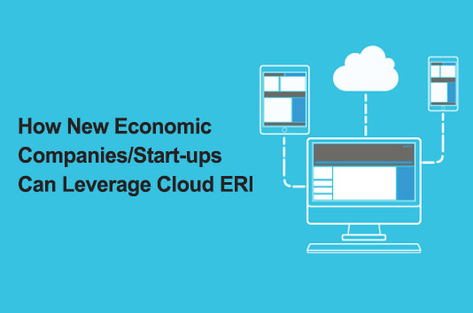 How New Economic Companies/Start-ups Can Leverage Cloud ERP