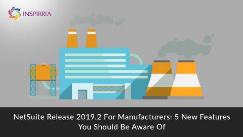 NetSuite updates 2019.2 for manufacturers