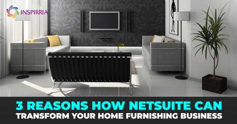 NetSuite for Home Furnishing business
